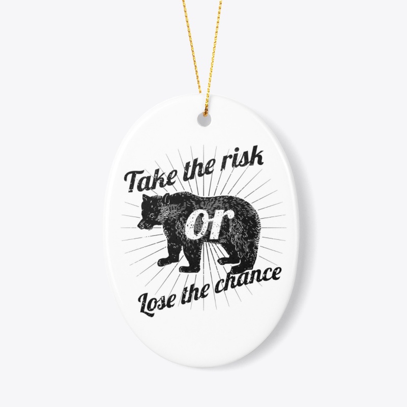 Take the risk or Loss the chance Men's 