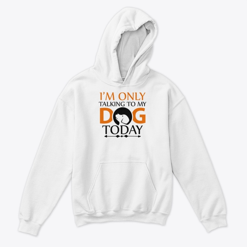 I'm only talking to my dog