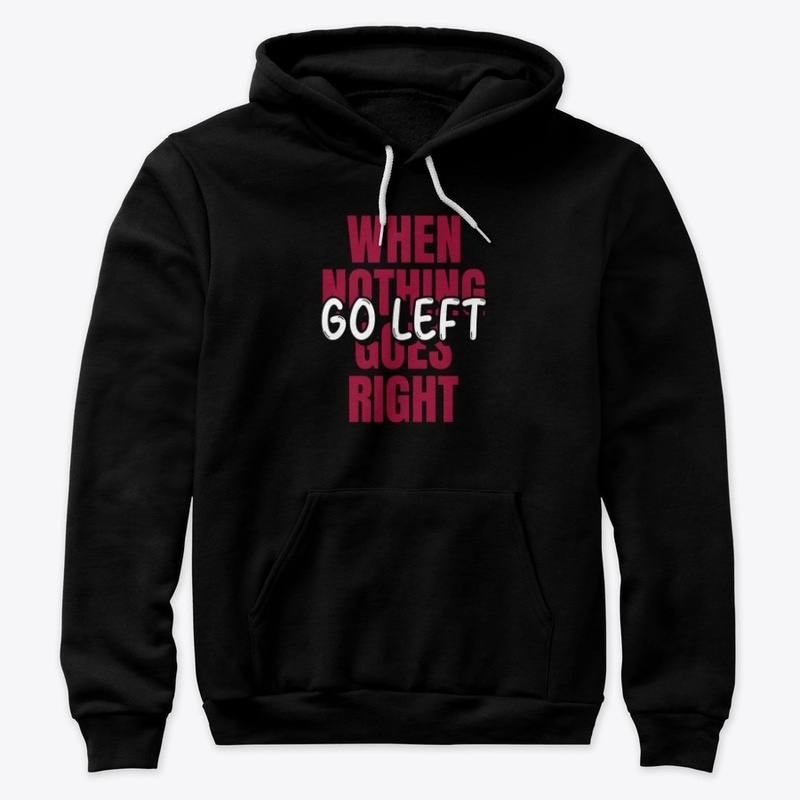When nothing goes right, go left 2
