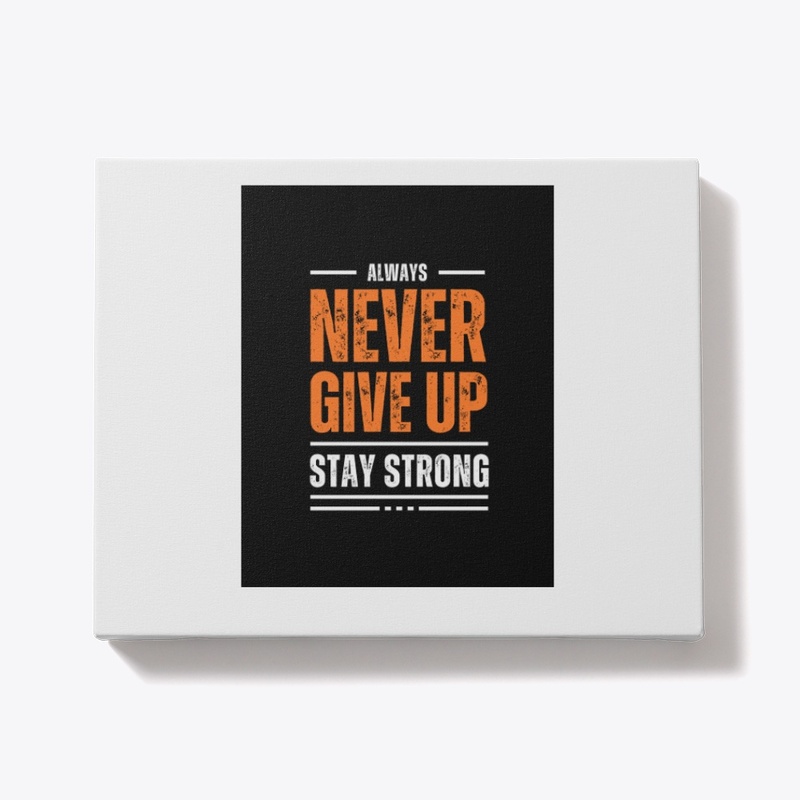 Never Give Up Stay Strong T-Shirt