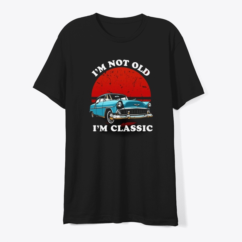"I am not old I am classic"