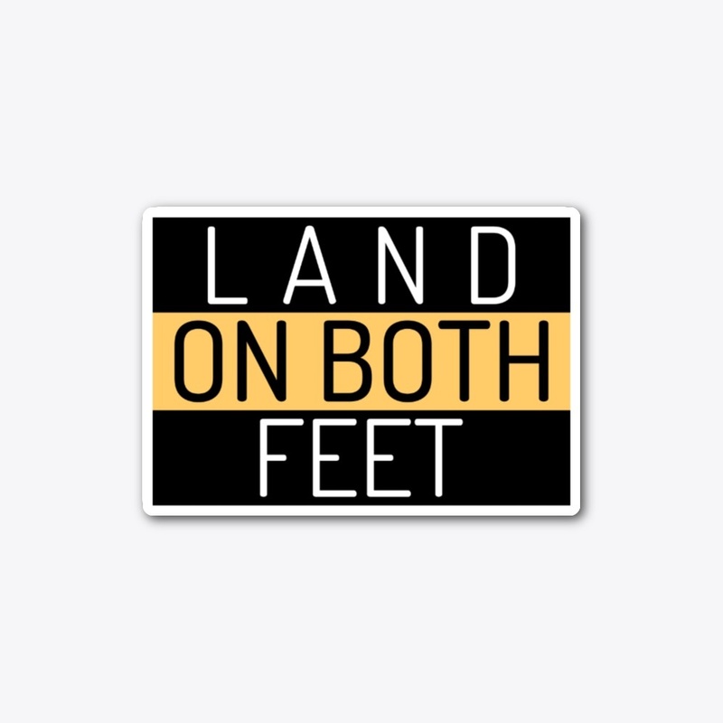 Land on both feet