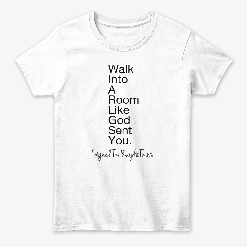Walk Into A Room Like God Sent You.