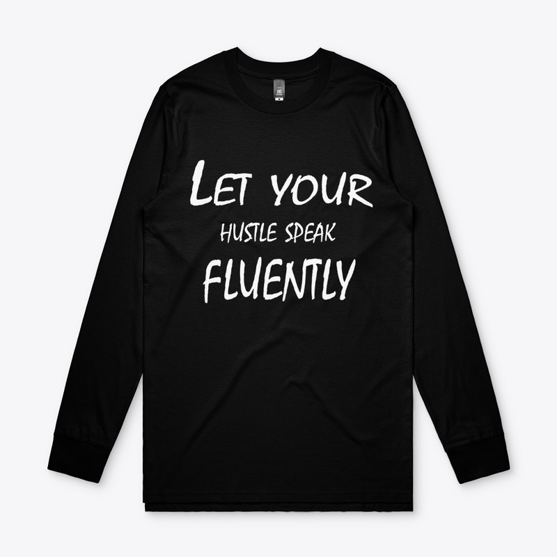 Let Your Hustle Speak Fluently