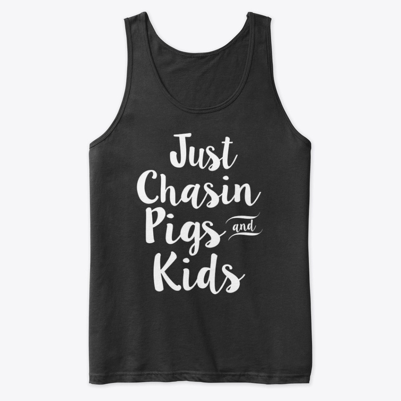 JUST CHASIN PIGS AND KIDS