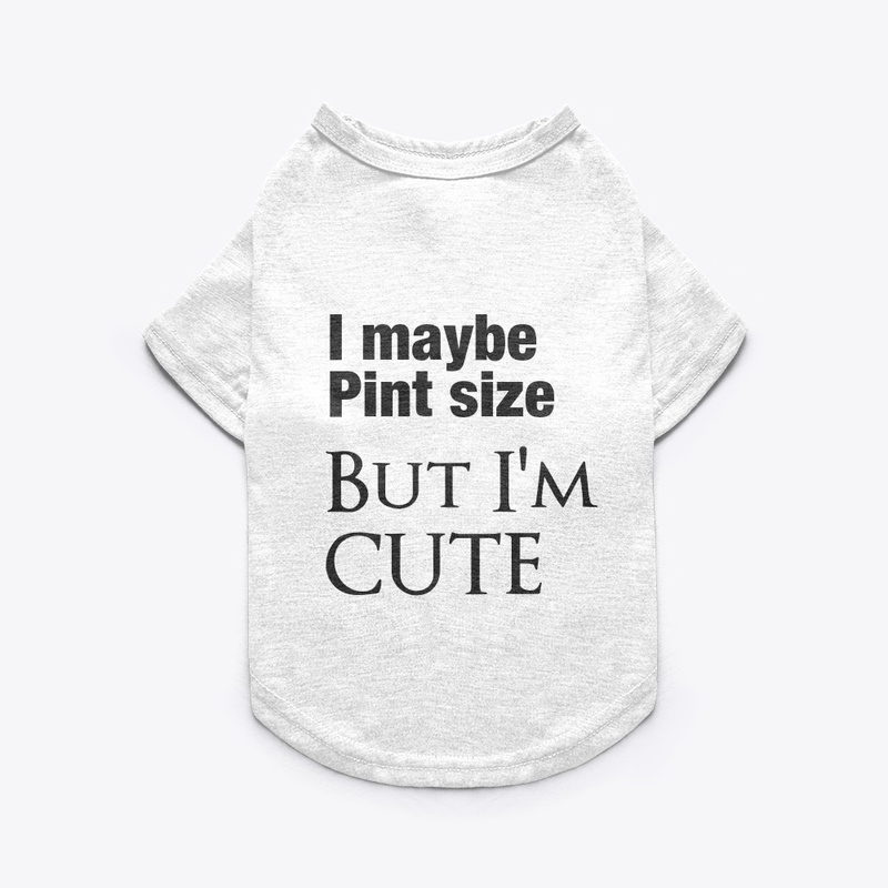 Pint Size dog Shirt