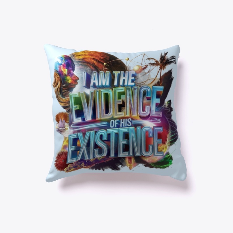 I Am The Evidence of His Existence
