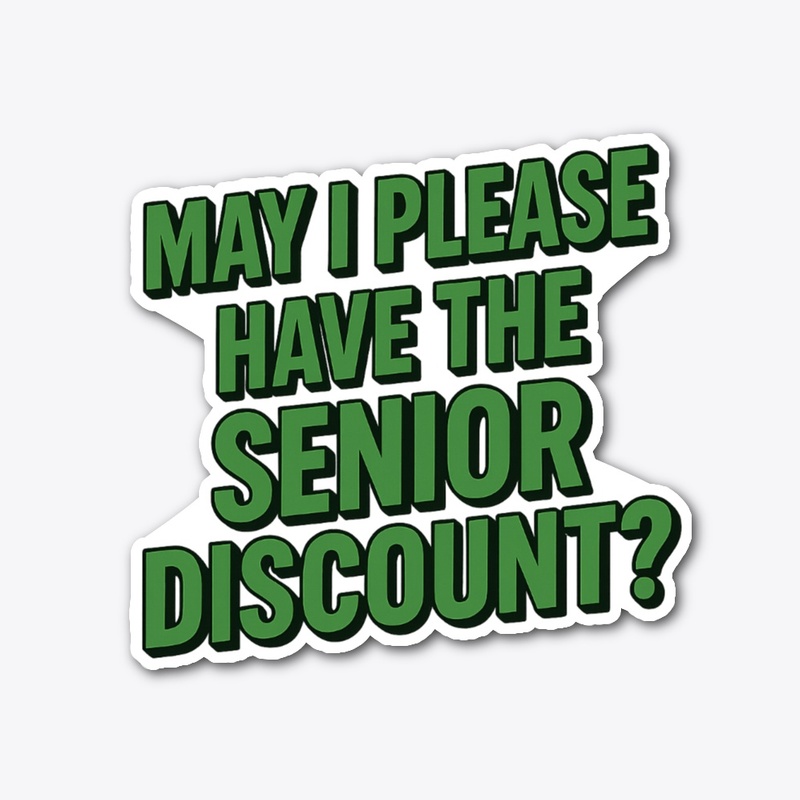 May I Please Have the Senior Discount?