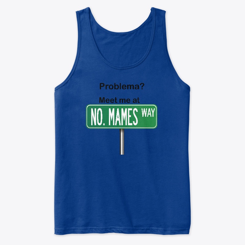 Funny Mexican Shirt - No Mames Way