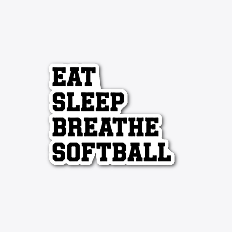 Eat Sleep Breathe Softball