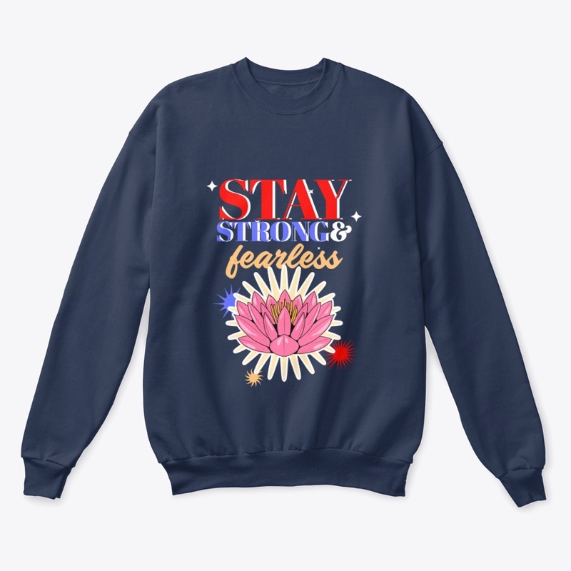Stay strong and fearless