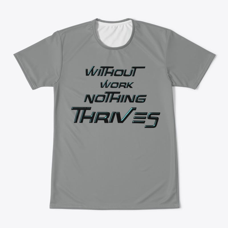 Without Work Nothing Thrives