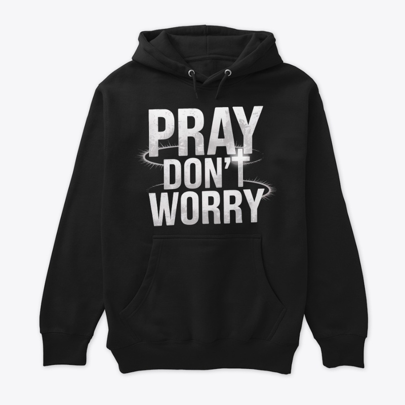Pray Don't Worry