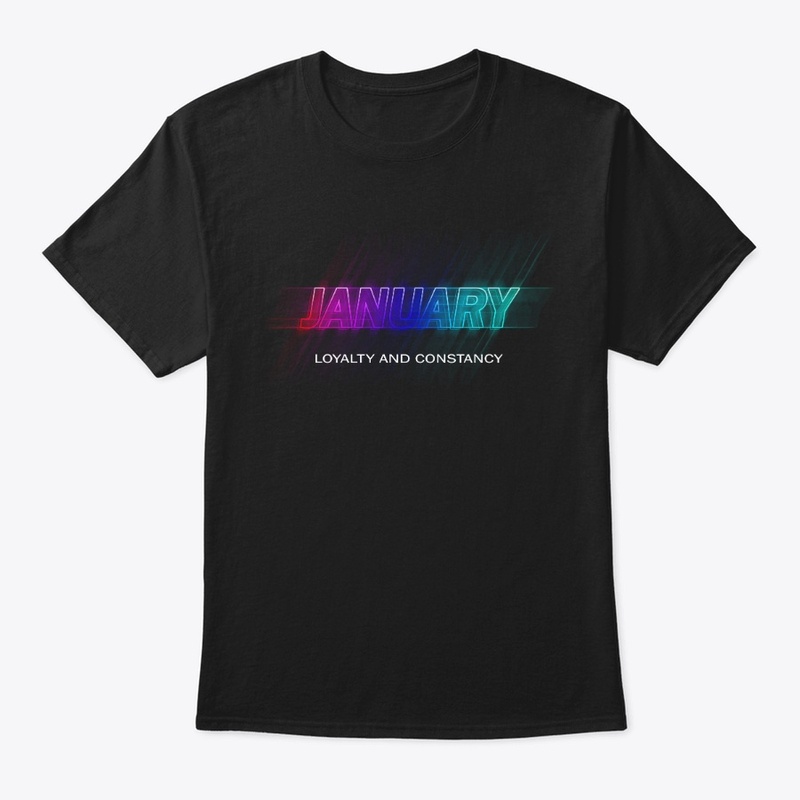 JANUARY- Loyalty and Constancy