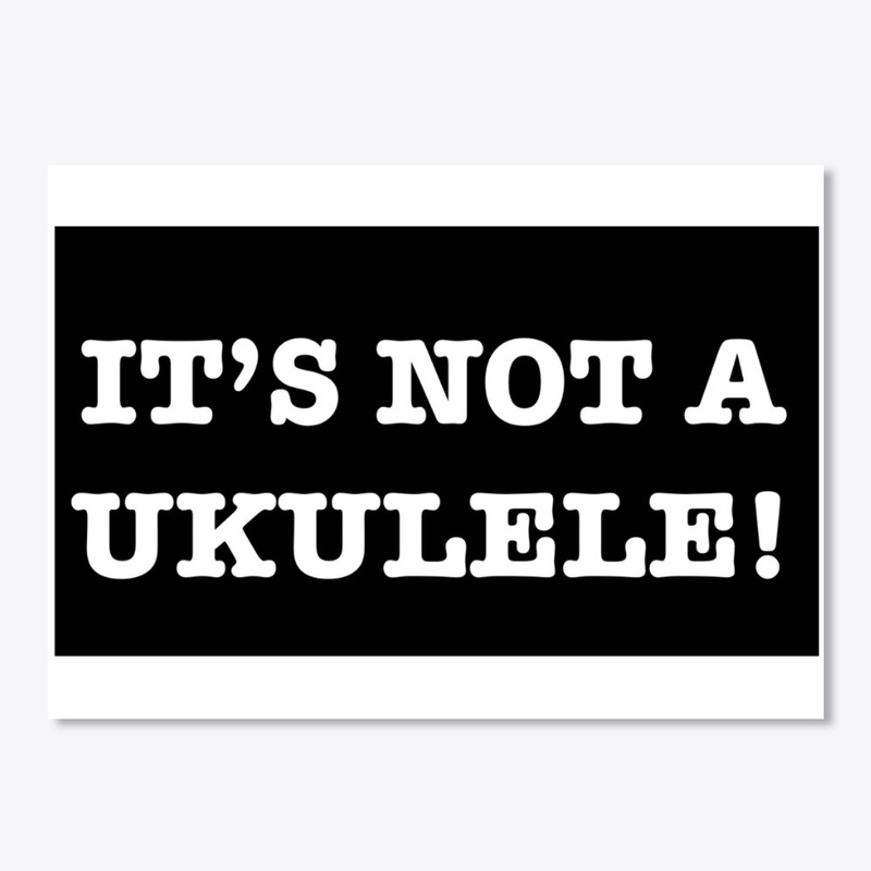 IT'S NOT A UKULELE! Sticker