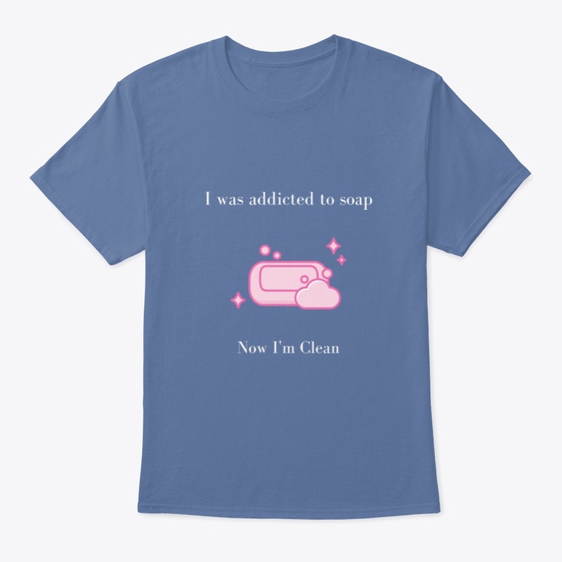Addicted to Soap Now I'm Clean