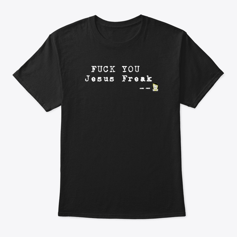 F' You Jesus Freak