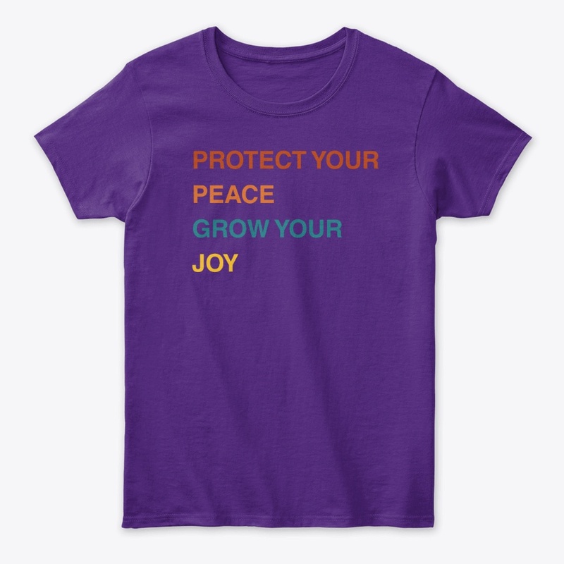 Protect your peace, grow you joy