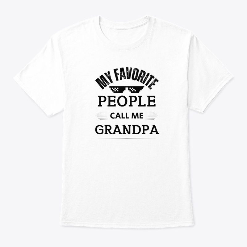 My Favorite People Call Me Grandpa 