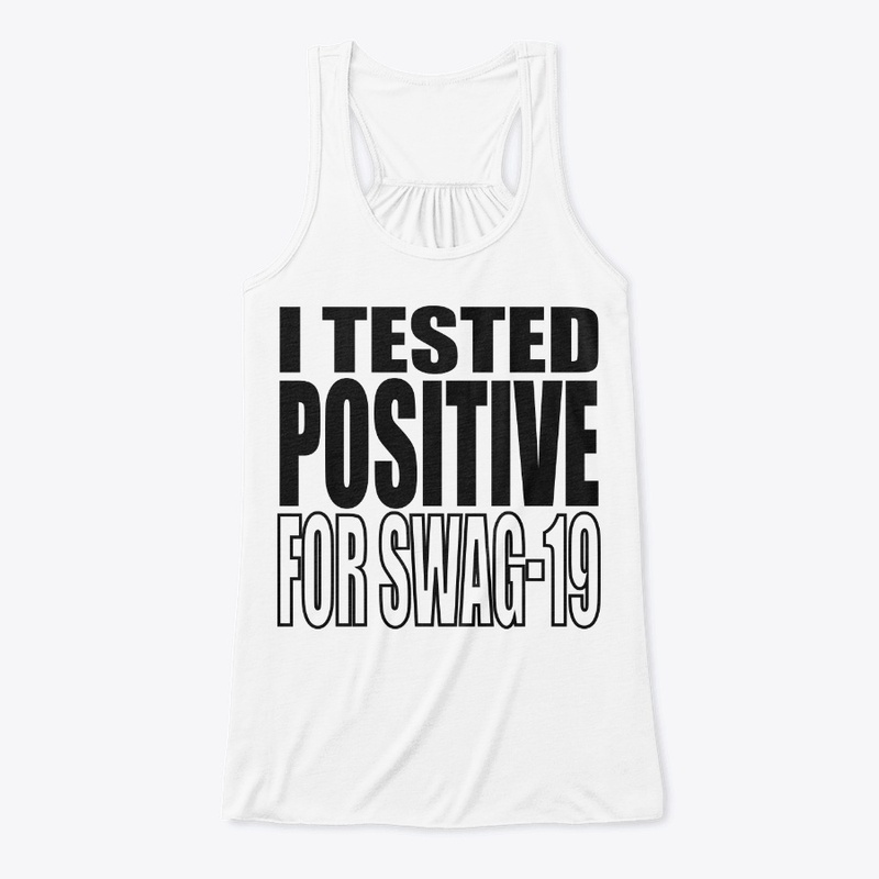 I Tested Positive For Swag-19 Shirt