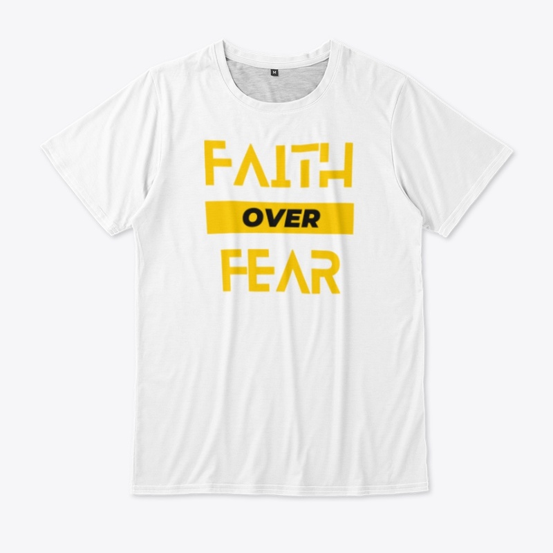 Faith over fear t-shirt 