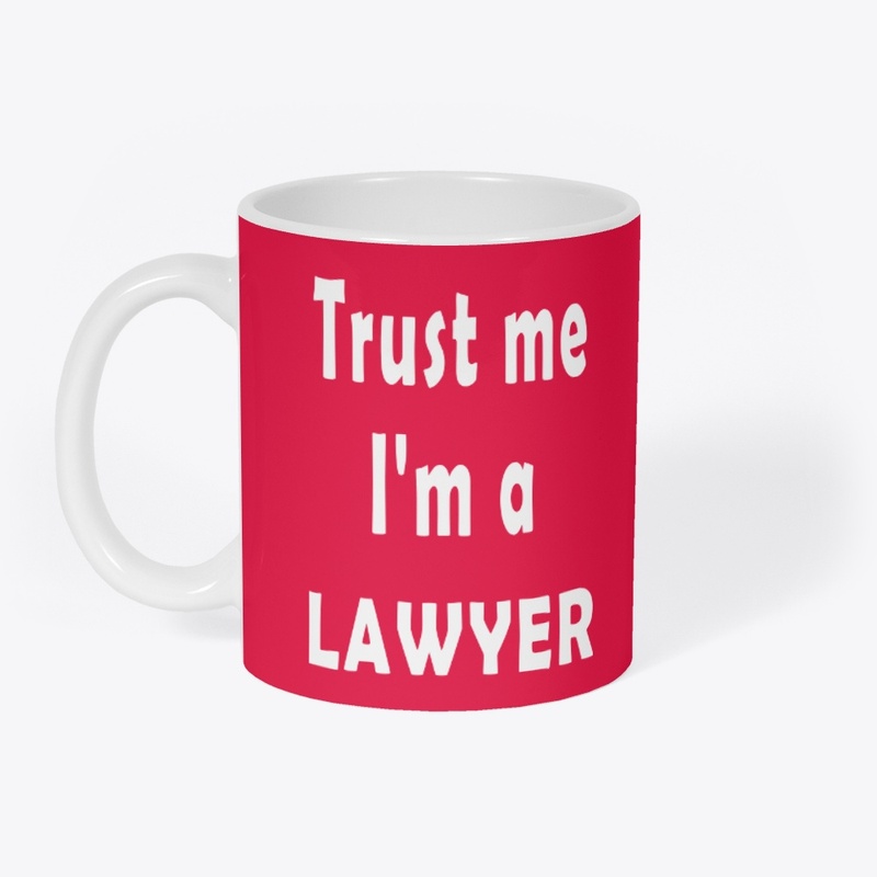 Trust me. I'm a lawyer