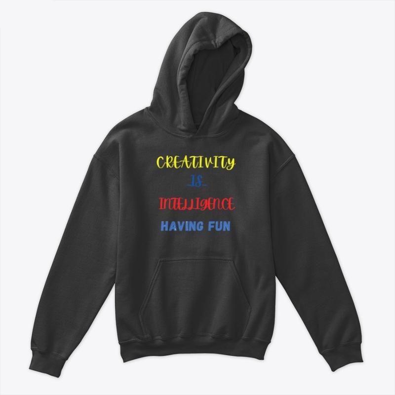 CREATIVITY  IS  INTELLIGENCE HAVING FUN