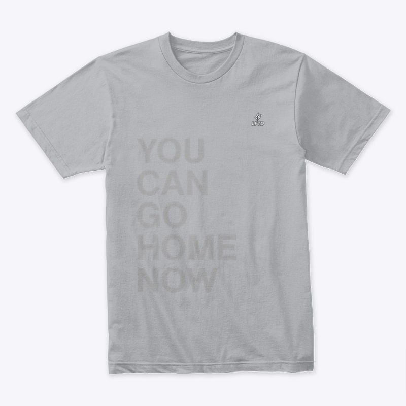 YOU CAN GO HOME NOW™ | Sweat-Reveal Tee