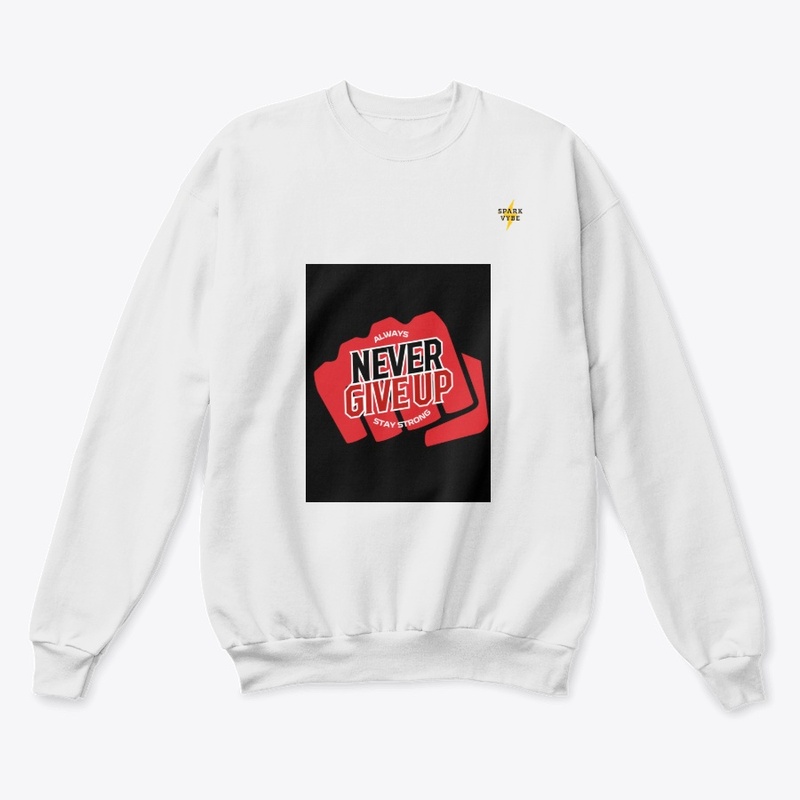 Never Give Up Sweatshirt