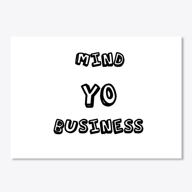 MIND YOUR BUSINESS