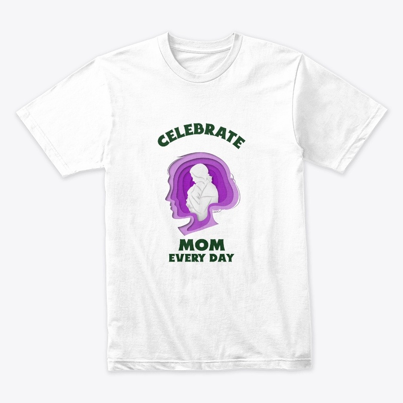 Celebrate Mom Every Day