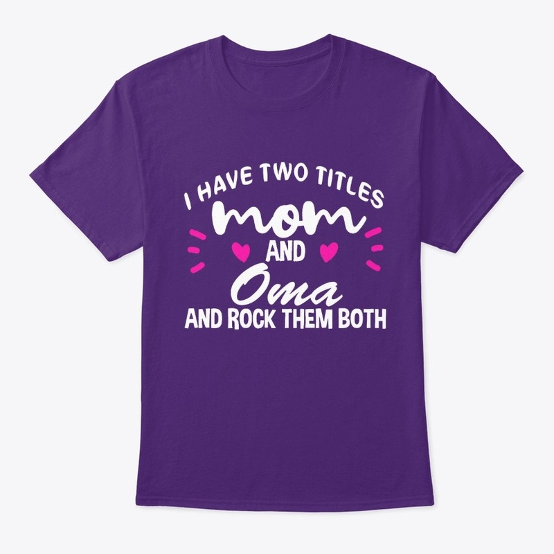 I have two titles Mom and Oma