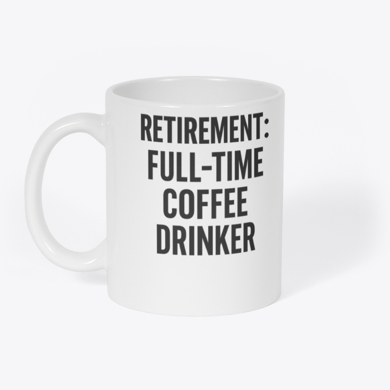 Retirement: Full-Time Coffee Tee