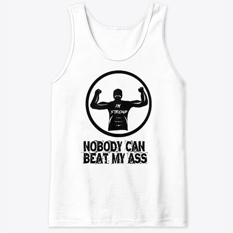 I'm Strong! Nobody can Beat My Ass