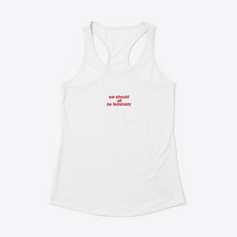 We Should All Be Feminists Tee
