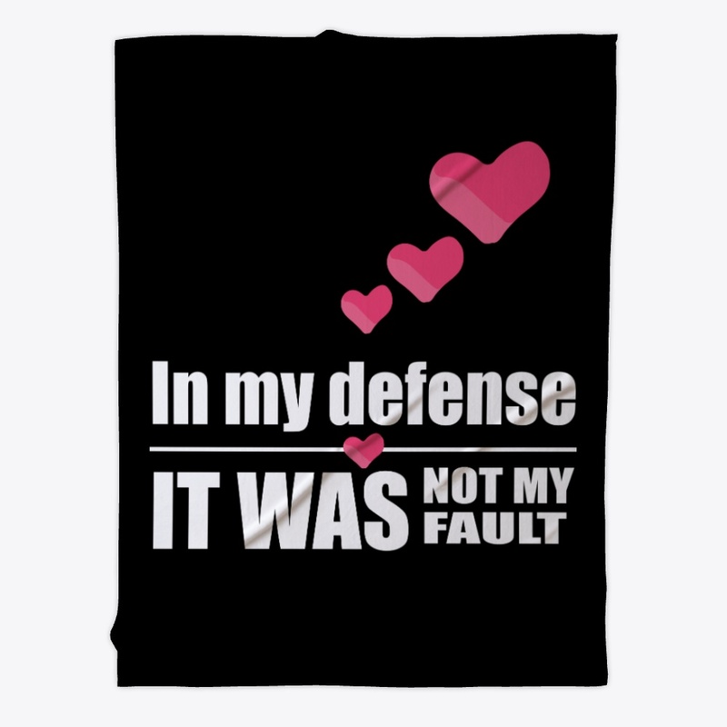 In my defense - not my fault (hearts)