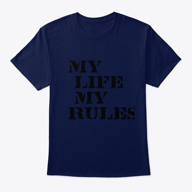 My life my rules t-shirt 