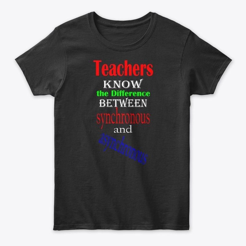 Teacher Shirt Synchronous / Asynchronous