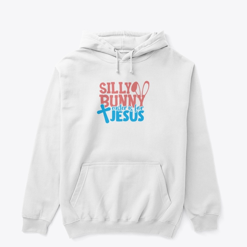 Silly Bunny Easter is for Jesus Only