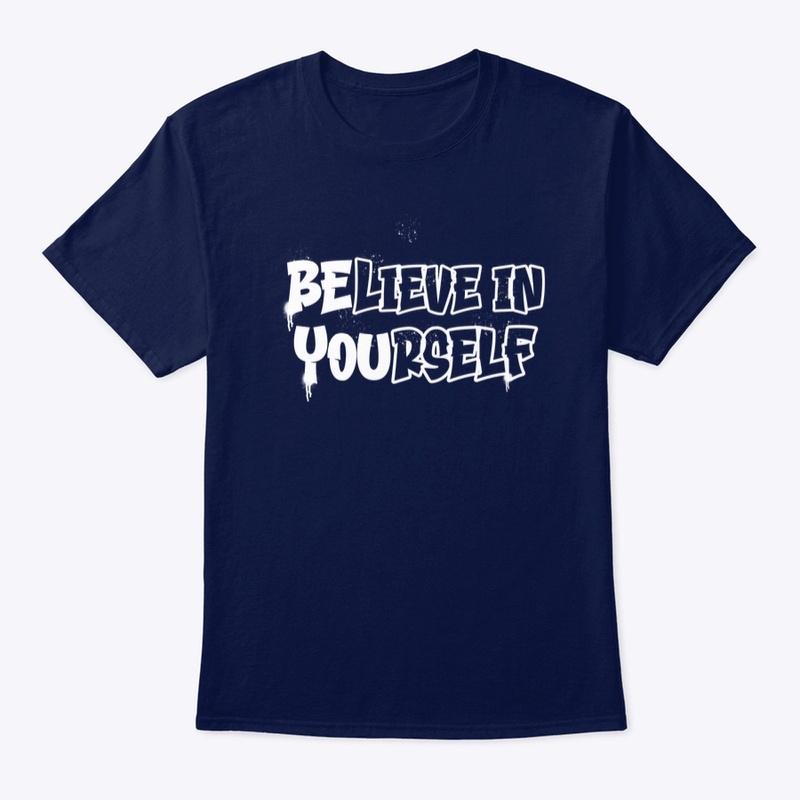 Believe in Yourself Be You Tshirt