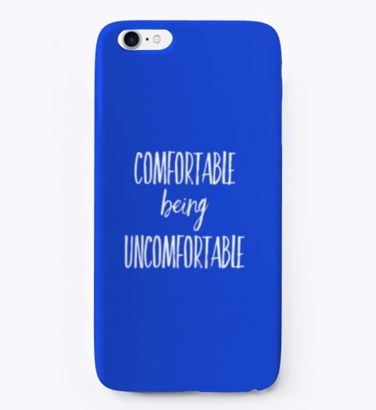Comfortable being Uncomfortable 