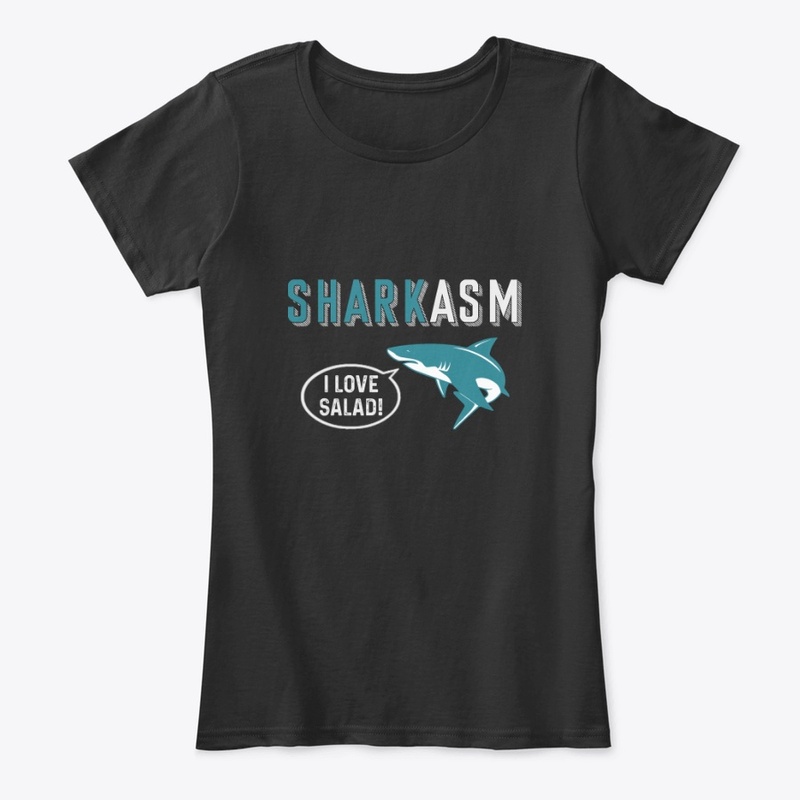 Sharkasm I love salad.