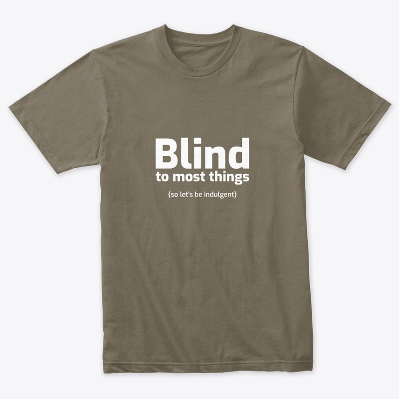 Blind to Most Things