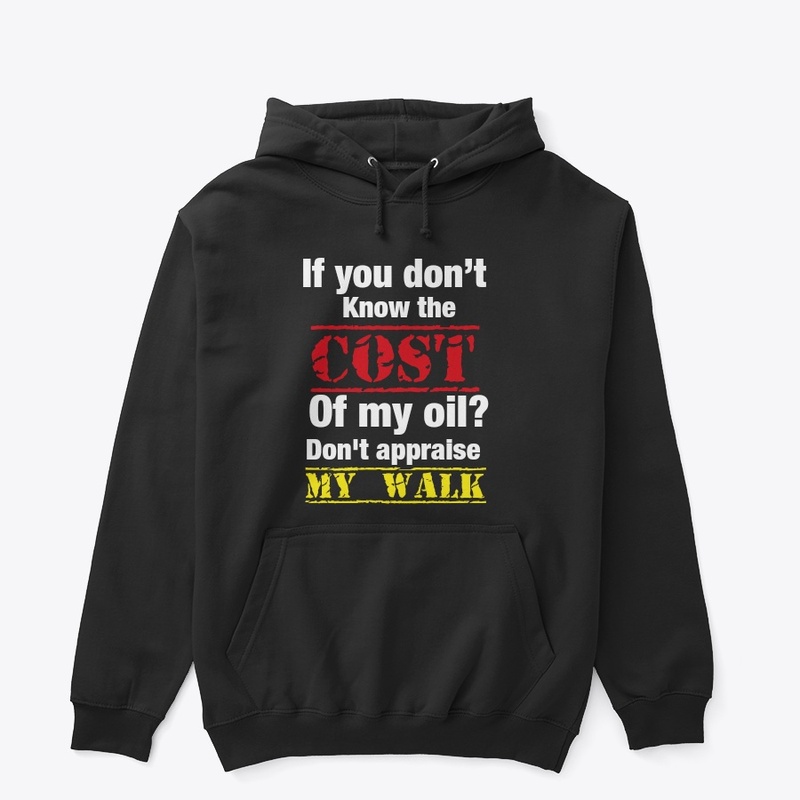 If you don't know the cost of my oil?