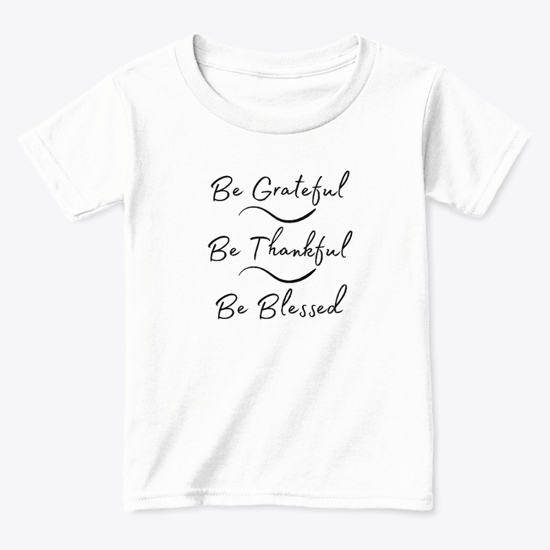 Be Grateful, Be Thankful, Be Blessed