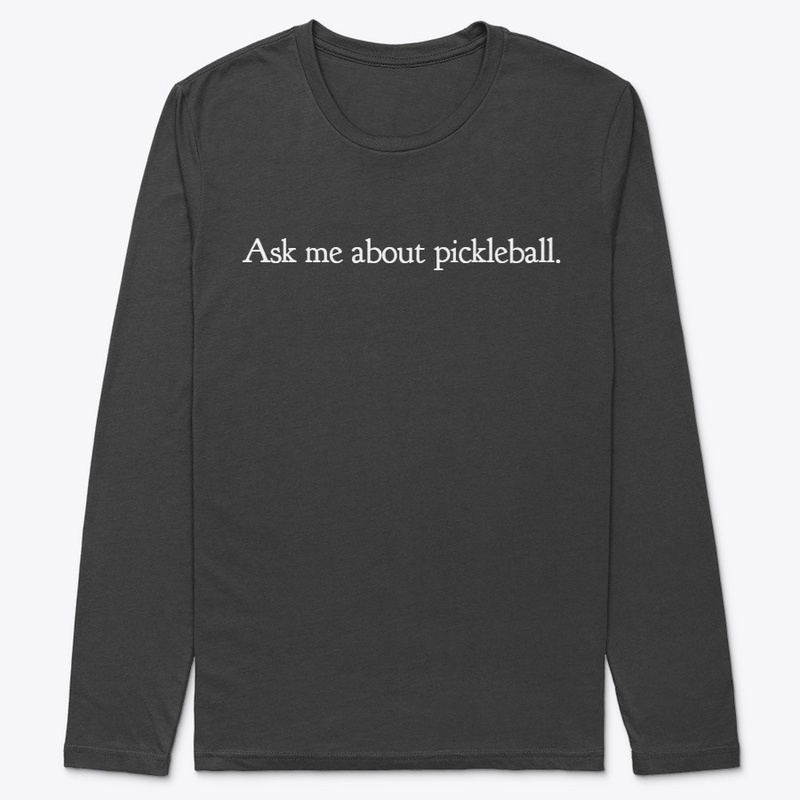 Ask me about pickleball Tops Dark Colors