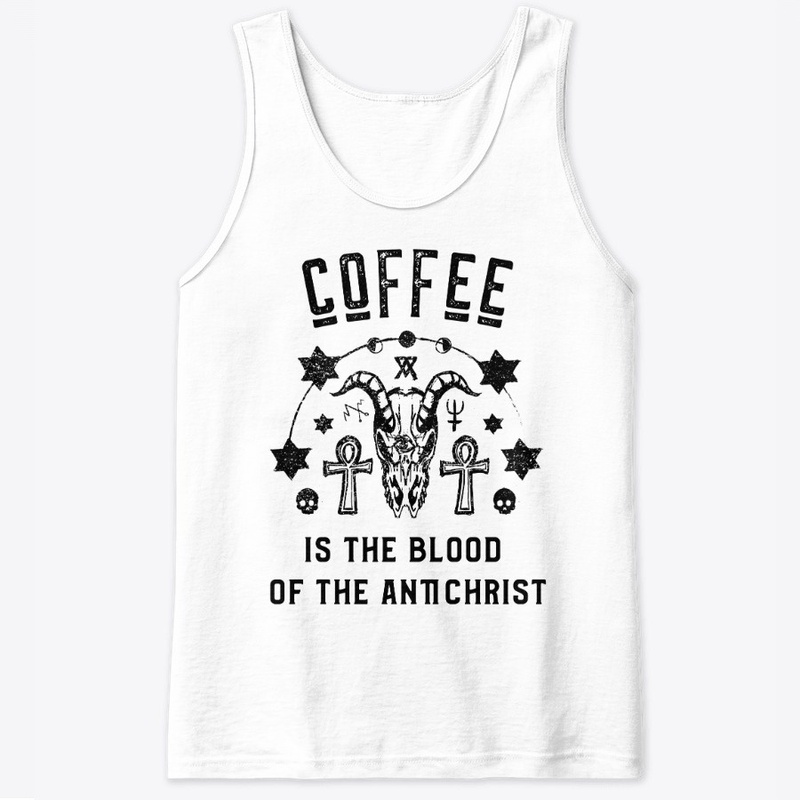 Coffee is the Blood of the Antichrist