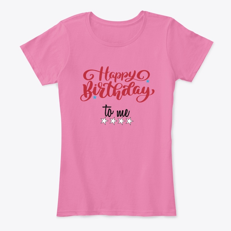 HAPPY BIRTHDAY TO ME T-Shirt, sweatshirt