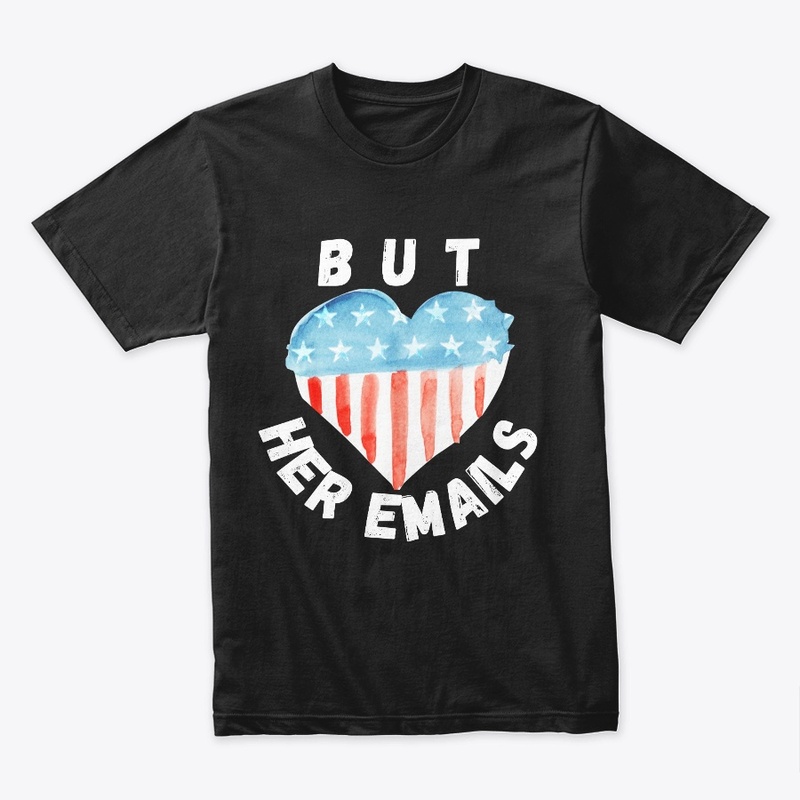 But her emails tshirt