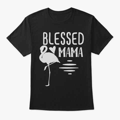 Blessed Mama Pink Flamingo Shirt For Mom Black T-Shirt Front